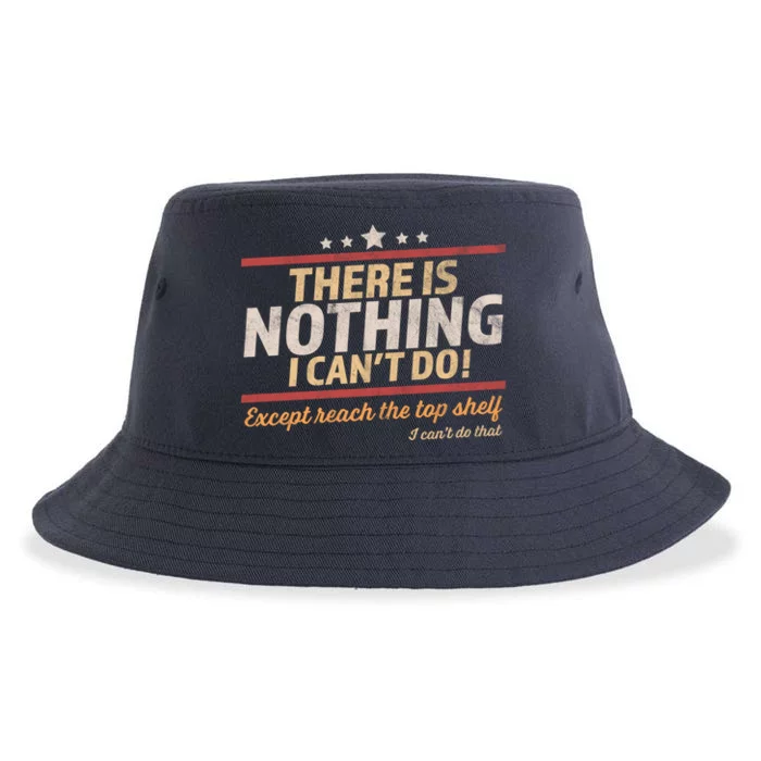 Funny There Is Nothing I Cant Do Except Reach The Top Shelf Sustainable Bucket Hat