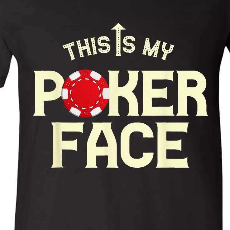 Funny This Is My Poker Face Funny Casino & Card Game V-Neck T-Shirt