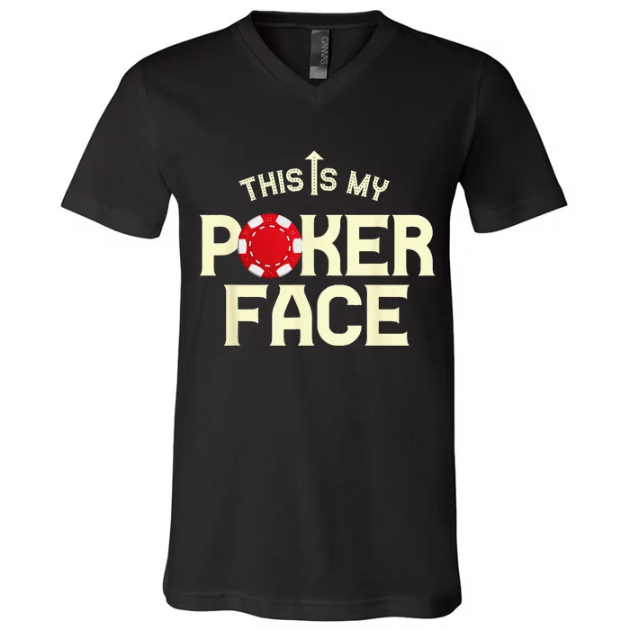 Funny This Is My Poker Face Funny Casino & Card Game V-Neck T-Shirt