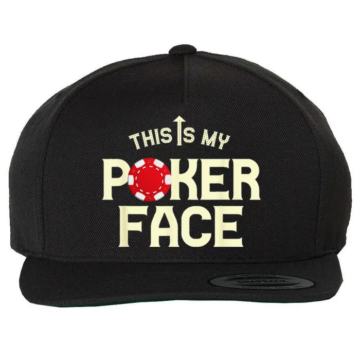 Funny This Is My Poker Face Funny Casino & Card Game Wool Snapback Cap