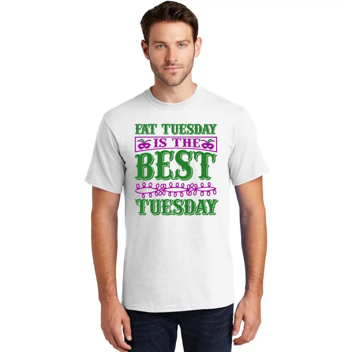 Fat Tuesday Is The Best Tuesday Tall T-Shirt