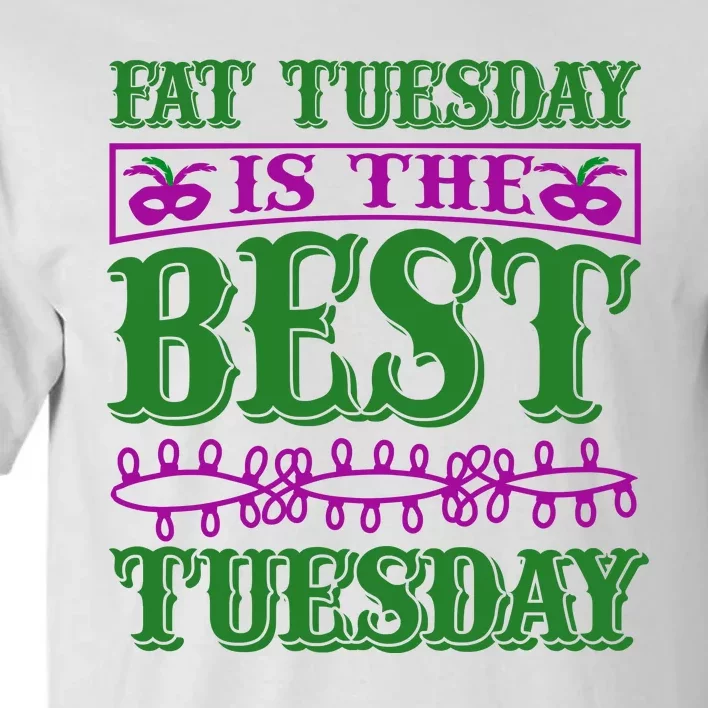 Fat Tuesday Is The Best Tuesday Tall T-Shirt