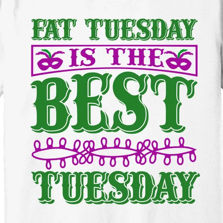 Fat Tuesday Is The Best Tuesday Premium T-Shirt