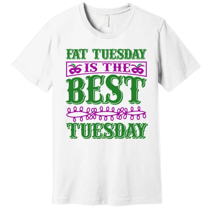 Fat Tuesday Is The Best Tuesday Premium T-Shirt