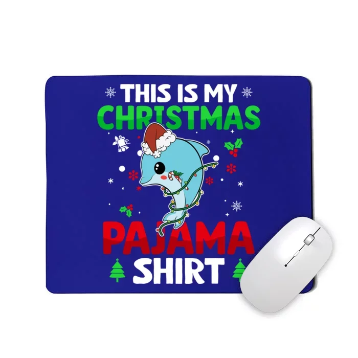 Funny This Is My Christmas Cute Dolphin Pajama Gift Xmas Gift Mousepad