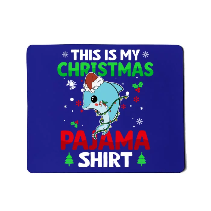 Funny This Is My Christmas Cute Dolphin Pajama Gift Xmas Gift Mousepad