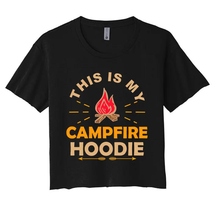 Funny This Is My Campfire Gift Camping Gift Women's Crop Top Tee