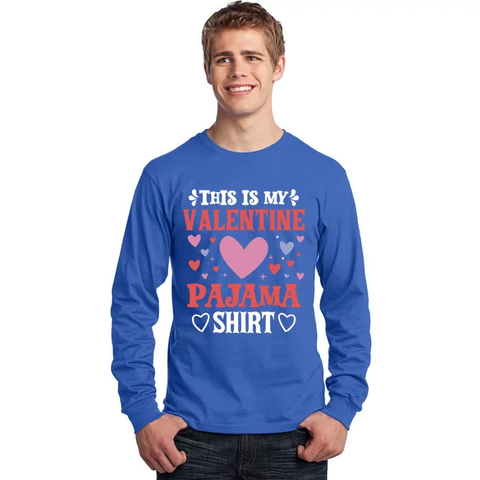 Funny This Is My Valentines Pajama Cool Gift Valentines Day Gift Tall Long Sleeve T-Shirt