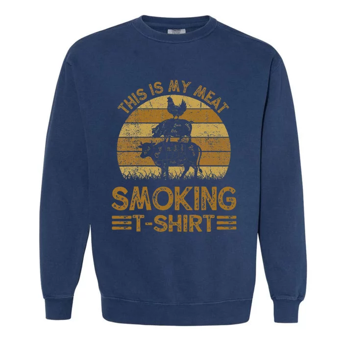 Funny This Is My Meat Smoking Bbq Barbeque Dad Garment-Dyed Sweatshirt