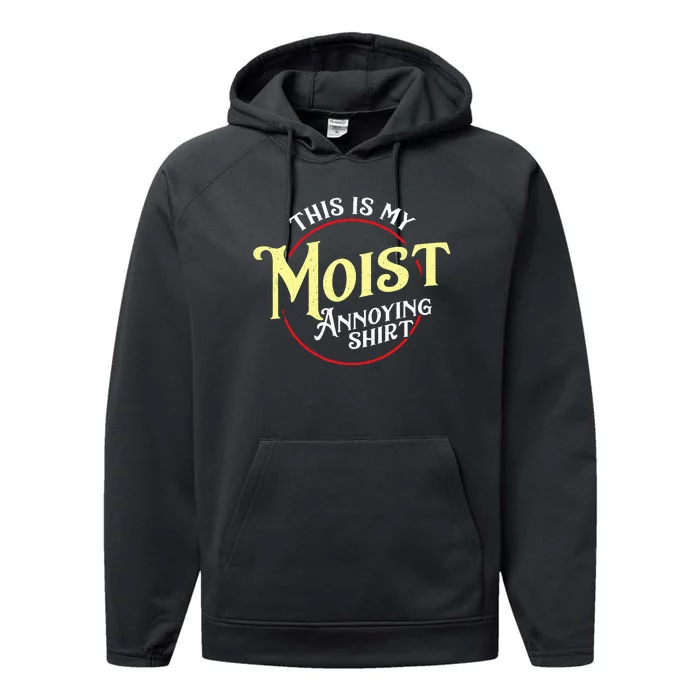 Funny This Is My Moist Annoying Pun Uncomfortable Performance Fleece Hoodie