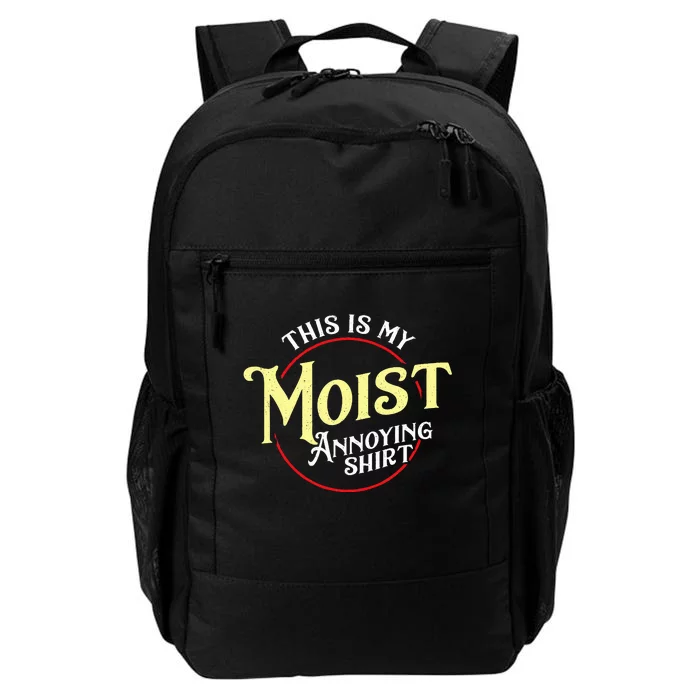 Funny This Is My Moist Annoying Pun Uncomfortable Daily Commute Backpack