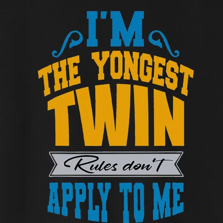 Funny Twins I Am The Youngest Twin Rules DonT Apply To Me Women's Crop Top Tee