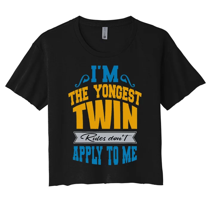 Funny Twins I Am The Youngest Twin Rules DonT Apply To Me Women's Crop Top Tee