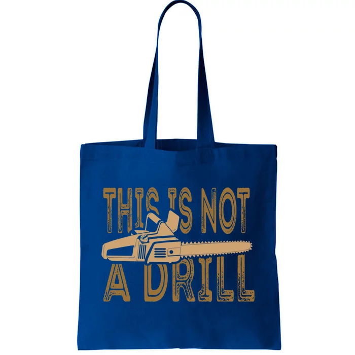 Funny This Is Not A Drill Chainsaw Treehugger Meaningful Gift Tote Bag