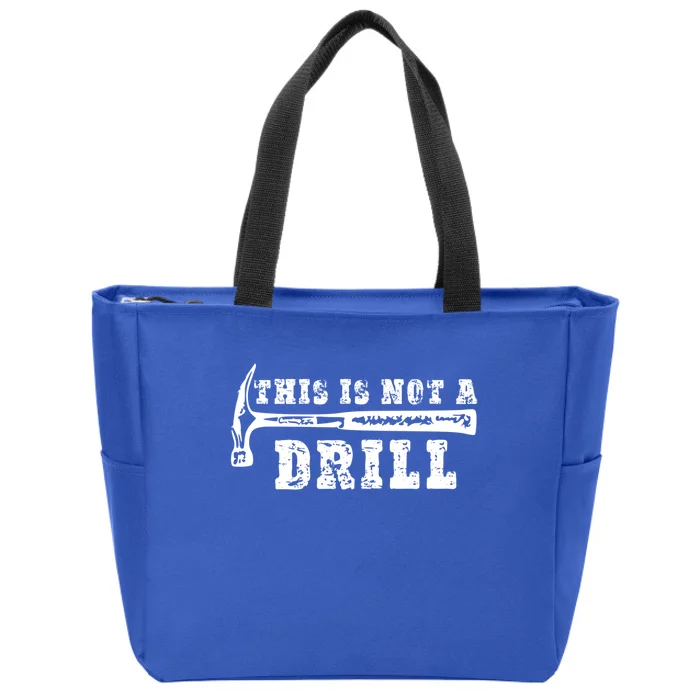 Funny This Is Not A Drill Novelty Carpenter And Handy Humor Funny Gift Zip Tote Bag