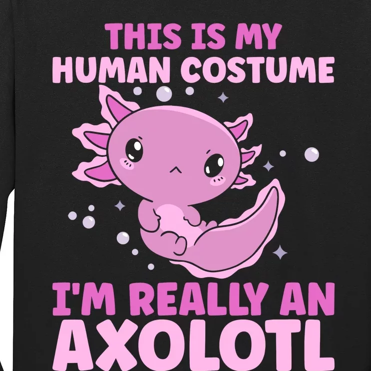 Funny This Is My Human Costume IM Really An Axolotl Lover Long Sleeve Shirt