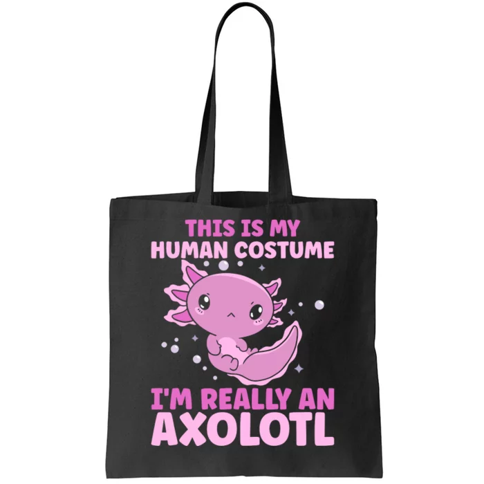 Funny This Is My Human Costume IM Really An Axolotl Lover Tote Bag