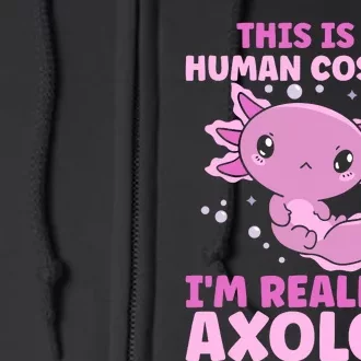 Funny This Is My Human Costume IM Really An Axolotl Lover Full Zip Hoodie