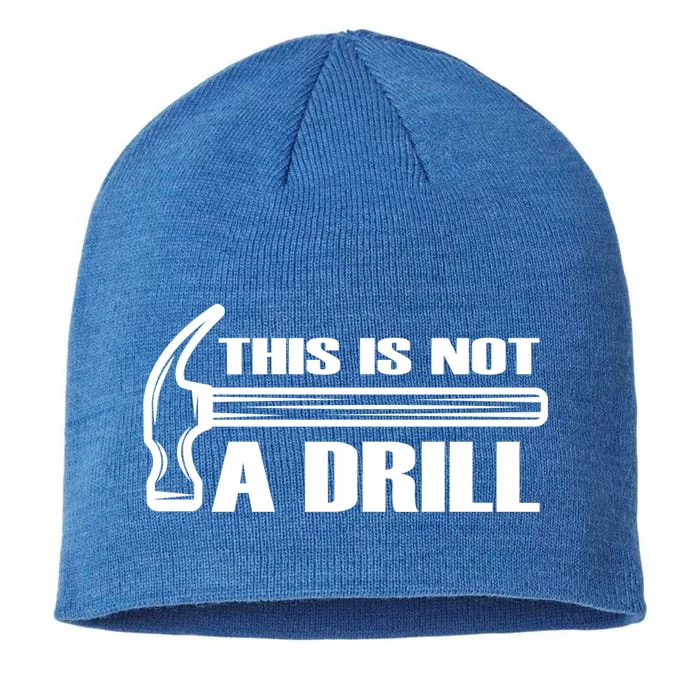 Funny This Is Not A Drill Hammer Repair Tool Handy Cute Gift 8 1/2in Sustainable Knit Beanie