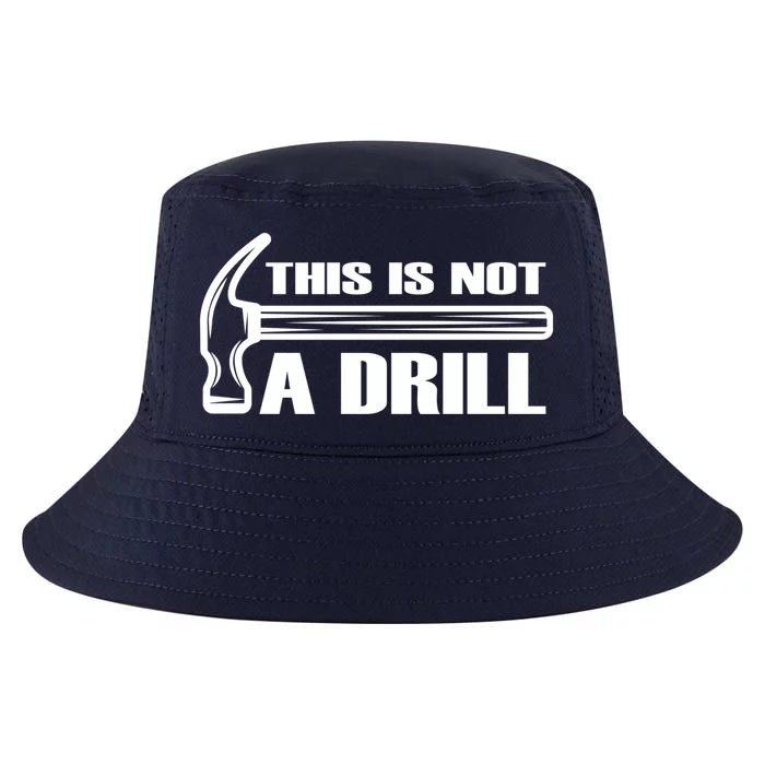 Funny This Is Not A Drill Hammer Repair Tool Handy Cute Gift Cool Comfort Performance Bucket Hat