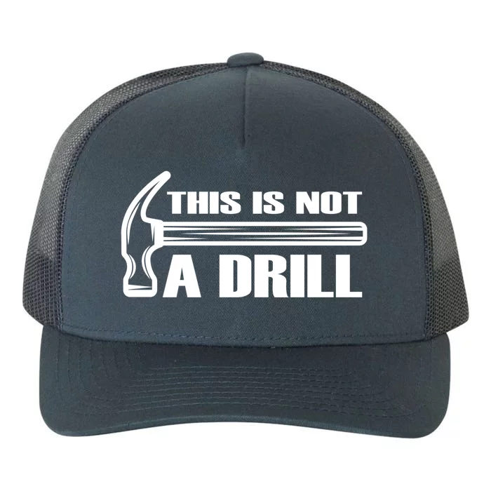 Funny This Is Not A Drill Hammer Repair Tool Handy Cute Gift Yupoong Adult 5-Panel Trucker Hat