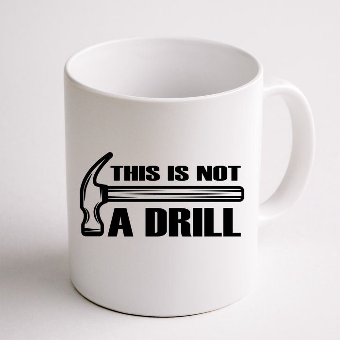 Funny This Is Not A Drill Hammer Repair Tool Handy Cute Gift Front & Back Coffee Mug