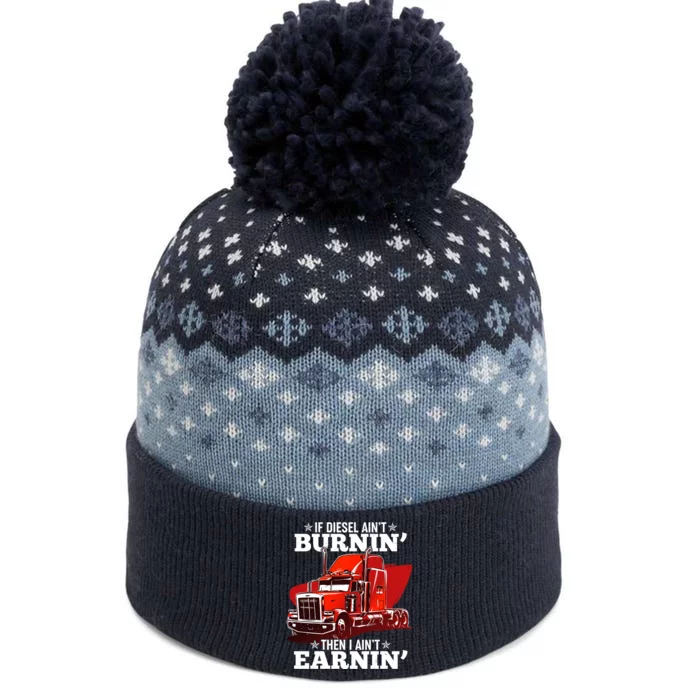 Funny Trucker If Diesel Ain't Burnin' Then I Ain't Earnin' The Baniff Cuffed Pom Beanie