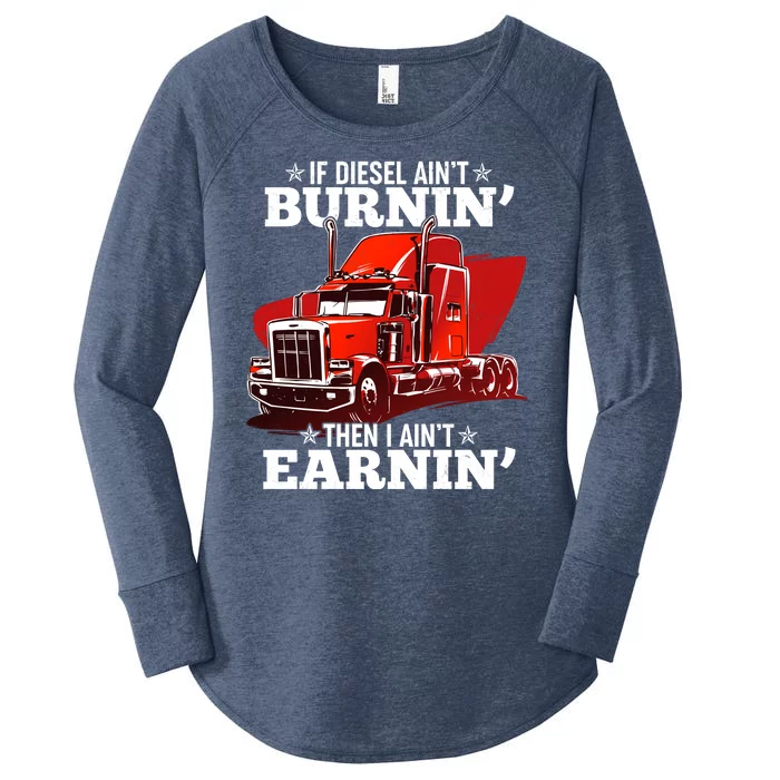 Funny Trucker If Diesel Ain't Burnin' Then I Ain't Earnin' Women's Perfect Tri Tunic Long Sleeve Shirt