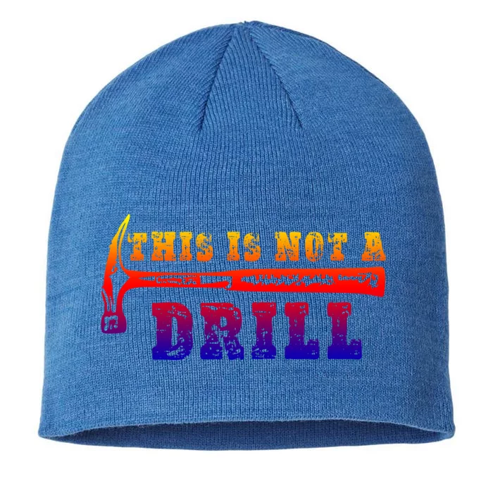 Funny This Is Not A Drill Novelty Carpenter And Handy Humor Gift 8 1/2in Sustainable Knit Beanie