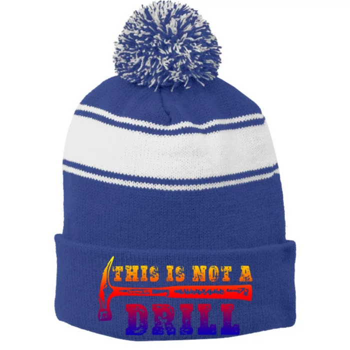 Funny This Is Not A Drill Novelty Carpenter And Handy Humor Gift Stripe Pom Pom Beanie