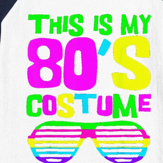 Funny This Is My 80s Costume 80S 90S Party Baseball Sleeve Shirt