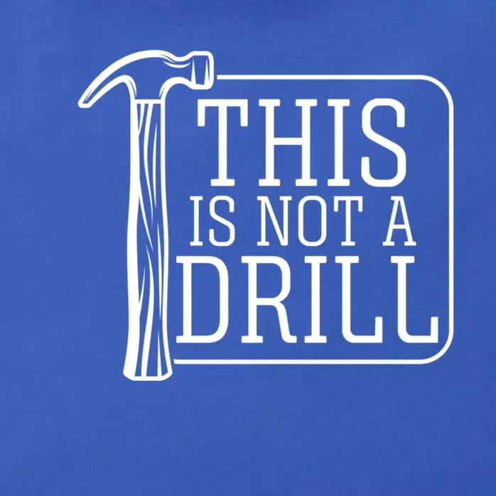 Funny This Is Not A Drill Pun It's A Hammer Tool Design Gift Zip Tote Bag