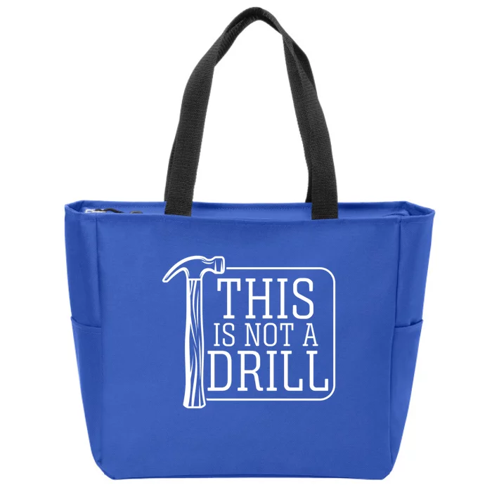 Funny This Is Not A Drill Pun It's A Hammer Tool Design Gift Zip Tote Bag