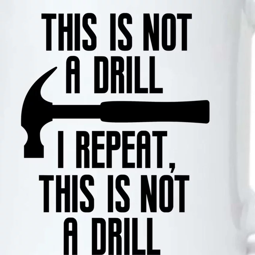 Funny This Is Not A Drill Trades Builder Contractor Gift Great Gift Black Color Changing Mug