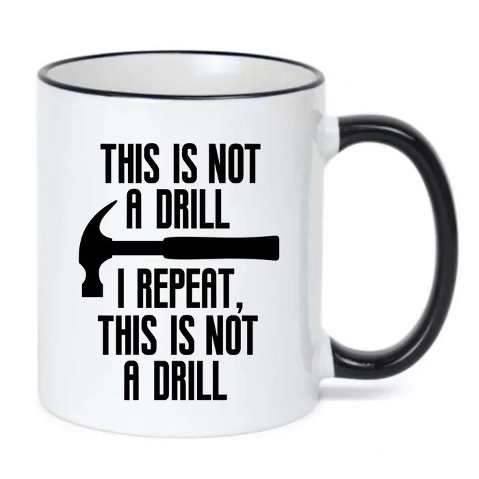 Funny This Is Not A Drill Trades Builder Contractor Gift Great Gift Black Color Changing Mug