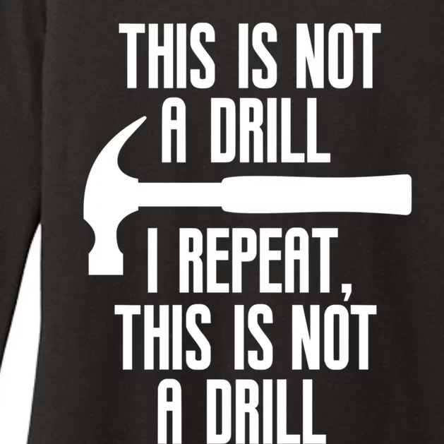 Funny This Is Not A Drill Trades Builder Contractor Gift Great Gift Womens CVC Long Sleeve Shirt