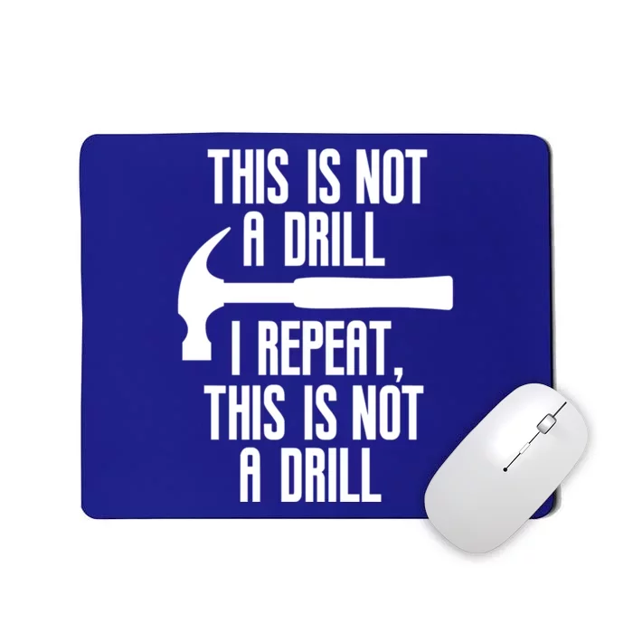 Funny This Is Not A Drill Trades Builder Contractor Gift Great Gift Mousepad