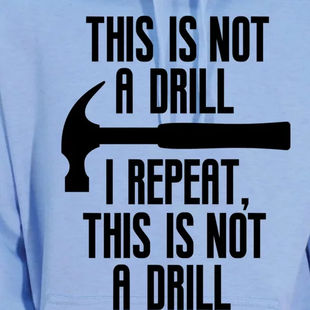 Funny This Is Not A Drill Trades Builder Contractor Gift Great Gift Unisex Surf Hoodie