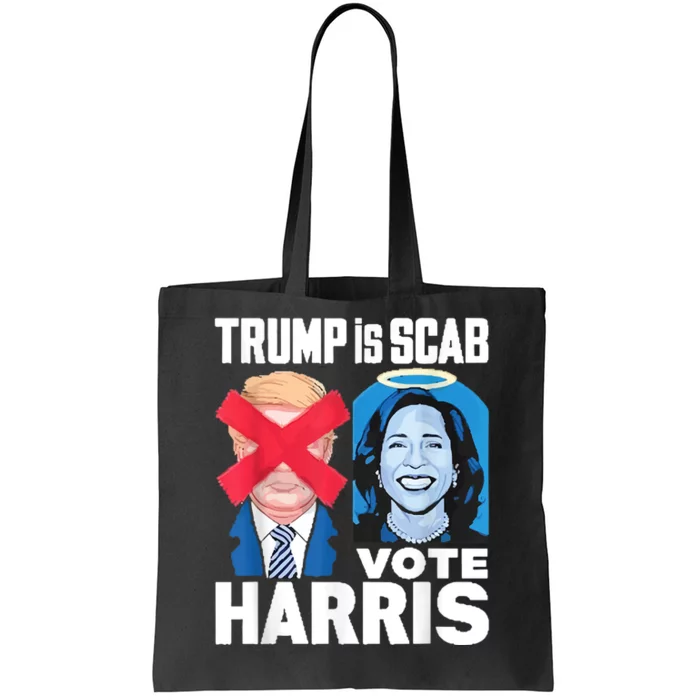 Funny Trump Is A Scab Vote Harris Walz Tote Bag