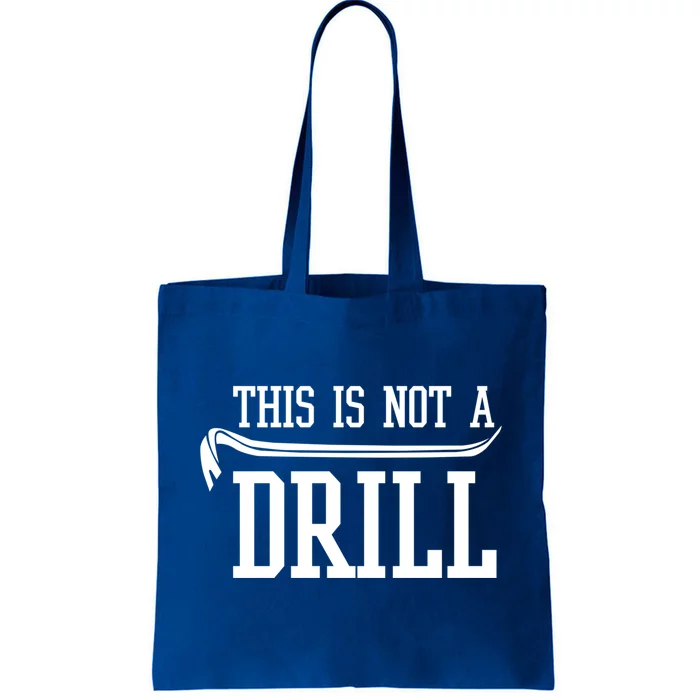 Funny This Is Not A Drill With A Crowbar Prying Tool Meaningful Gift Tote Bag