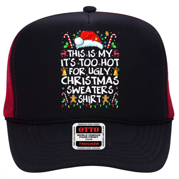 Funny This Is My Its Too Hot For Ugly Christmas Sweaters Great Gift High Crown Mesh Trucker Hat