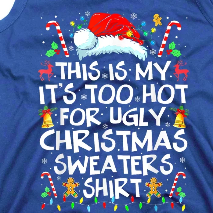 Funny This Is My Its Too Hot For Ugly Christmas Sweaters Great Gift Tank Top