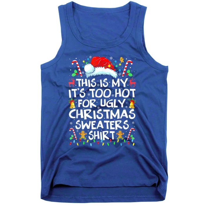 Funny This Is My Its Too Hot For Ugly Christmas Sweaters Great Gift Tank Top