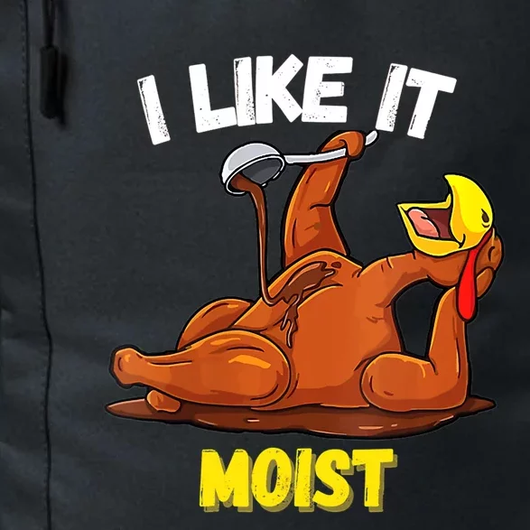 Funny Turkey I Like It Moist Thanksgiving Dinner For Family Cute Gift Daily Commute Backpack