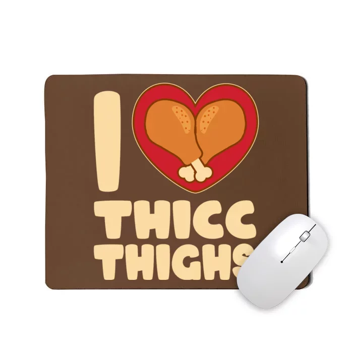 Funny Thanksgiving I Heart Thicc Thighs Mousepad