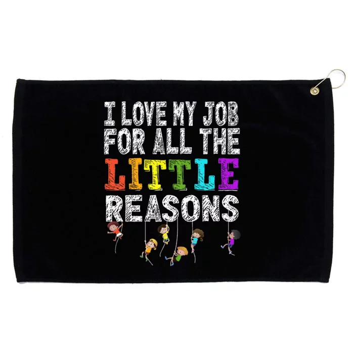 Funny Teacher I love my Job For All The Little Reasons Grommeted Golf Towel