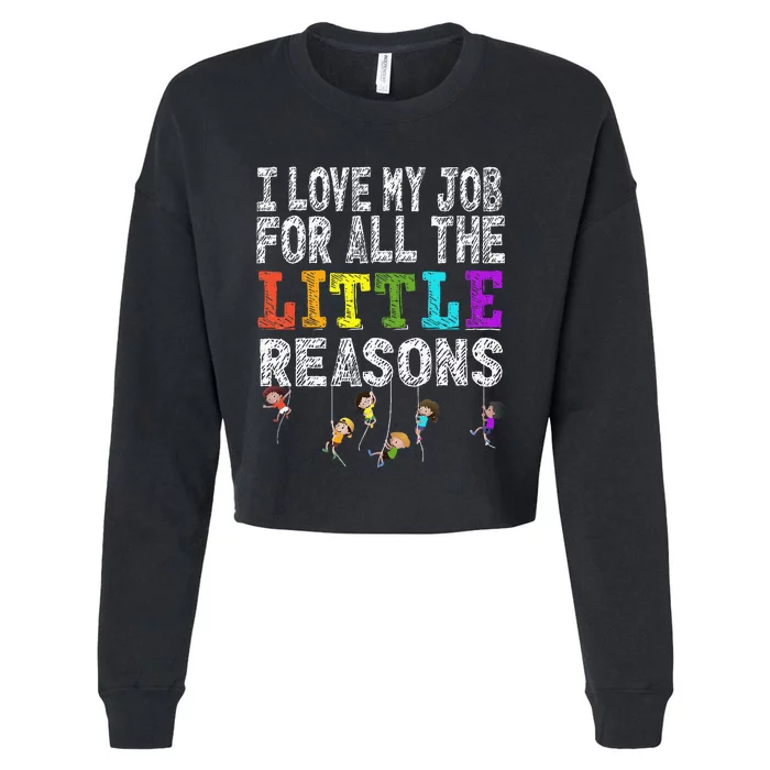 Funny Teacher I love my Job For All The Little Reasons Cropped Pullover Crew