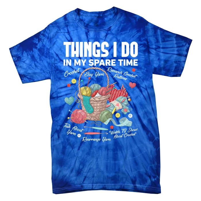 Funny Things I Do In My Spare Time Knitter Crocheting Lover Gift Tie-Dye T-Shirt