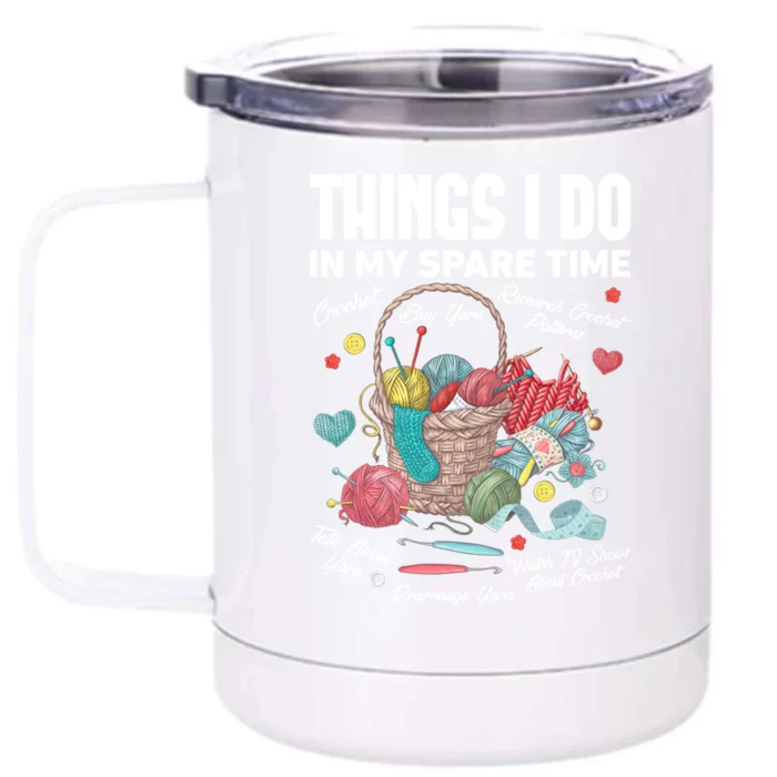 Funny Things I Do In My Spare Time Knitter Crocheting Lover Gift Front & Back 12oz Stainless Steel Tumbler Cup