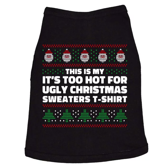 Funny This Is My It's Too Hot For Ugly Christmas Sweaters Doggie Tank